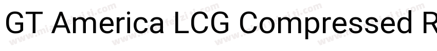 GT America LCG Compressed Regular字体转换